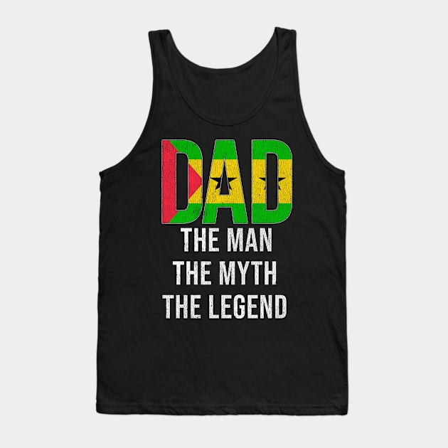 Sao Tomean Dad The Man The Myth The Legend - Gift for Sao Tomean Dad With Roots From Sao Tomean Tank Top by Country Flags